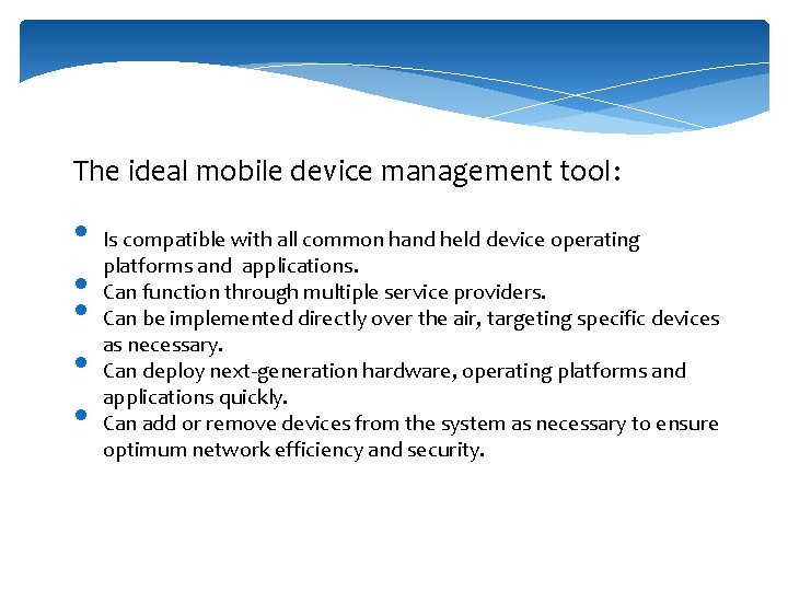 The ideal mobile device management tool: • • • Is compatible with all common