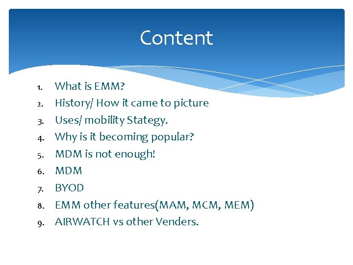 Content 1. 2. 3. 4. 5. 6. 7. 8. 9. What is EMM? History/