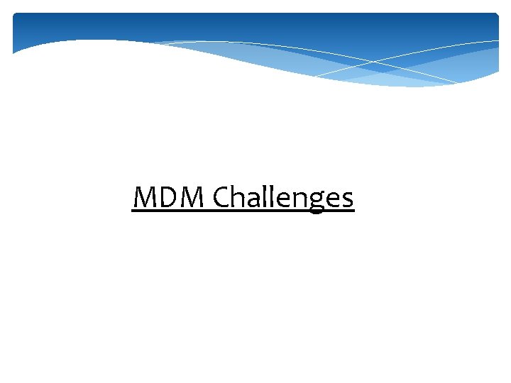 MDM Challenges 