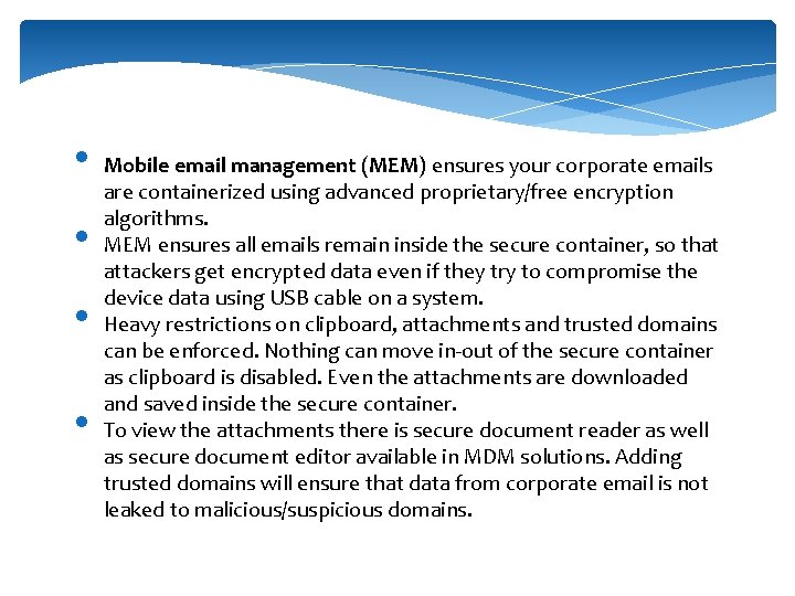  • • Mobile email management (MEM) ensures your corporate emails are containerized using