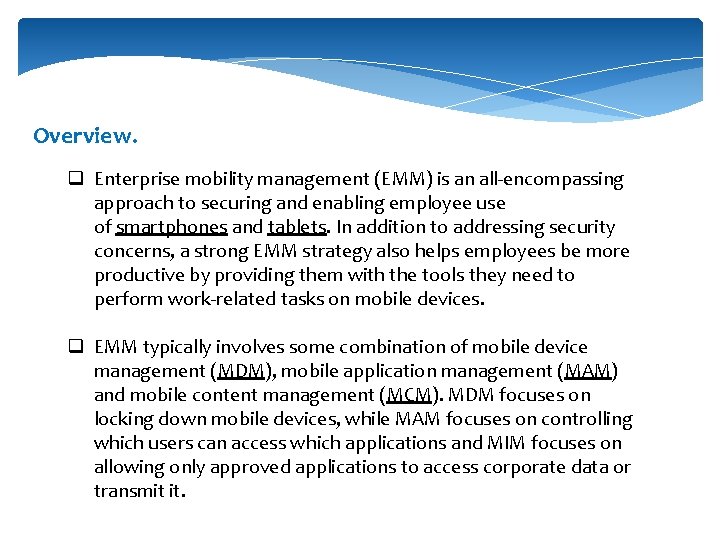 Overview. q Enterprise mobility management (EMM) is an all-encompassing approach to securing and enabling