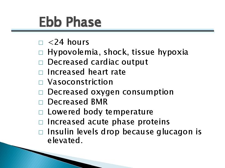 Ebb Phase � � � � � <24 hours Hypovolemia, shock, tissue hypoxia Decreased