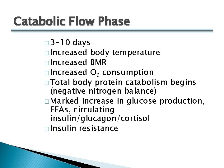 Catabolic Flow Phase � 3 -10 days � Increased body temperature � Increased BMR