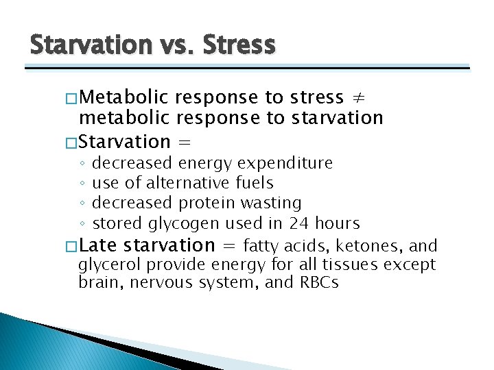 Starvation vs. Stress � Metabolic response to stress ≠ metabolic response to starvation �