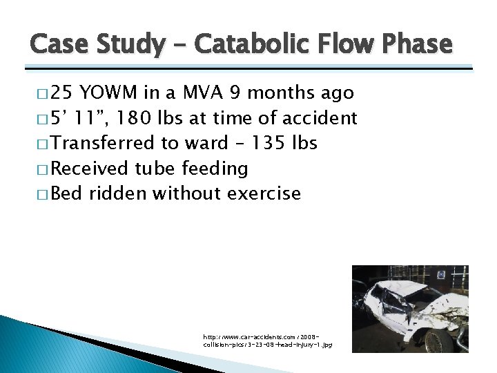 Case Study – Catabolic Flow Phase � 25 YOWM in a MVA 9 months