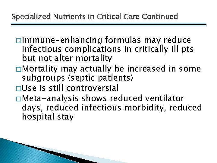 Specialized Nutrients in Critical Care Continued � Immune-enhancing formulas may reduce infectious complications in