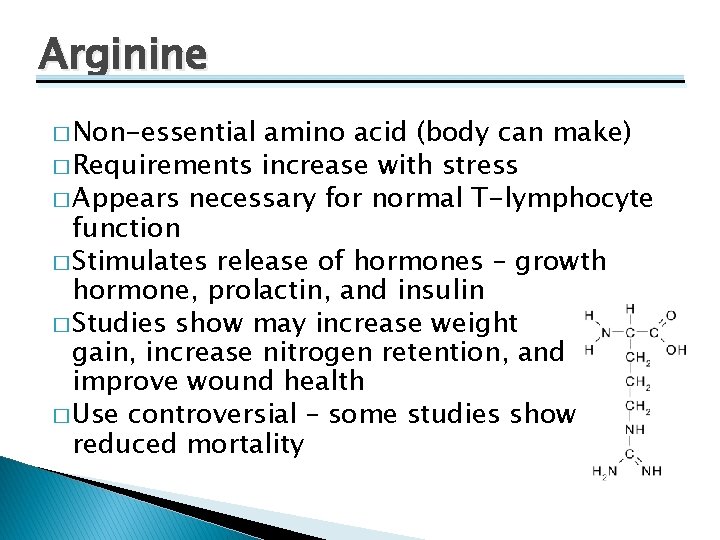 Arginine � Non-essential amino acid (body can make) � Requirements increase with stress �