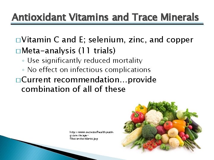 Antioxidant Vitamins and Trace Minerals � Vitamin C and E; selenium, zinc, and copper