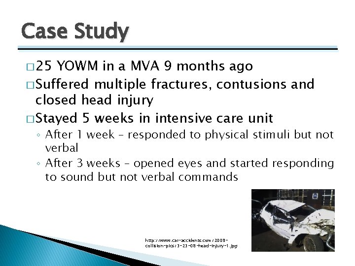 Case Study � 25 YOWM in a MVA 9 months ago � Suffered multiple