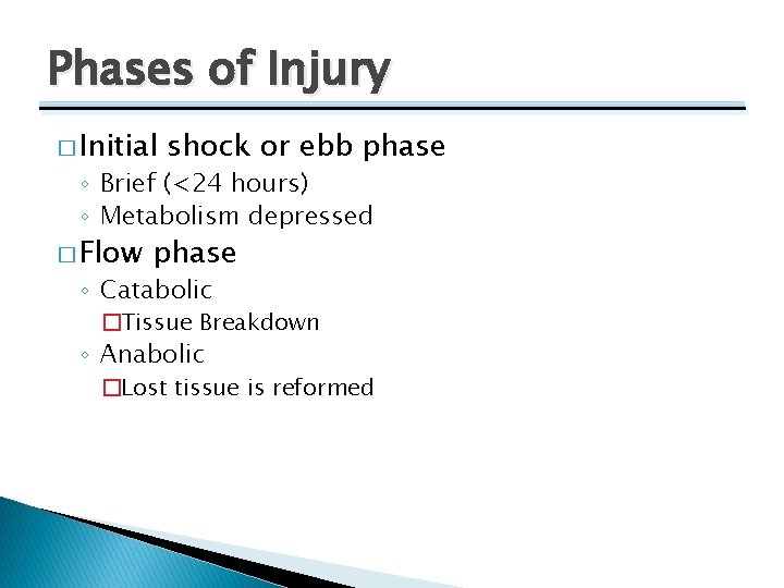 Phases of Injury � Initial shock or ebb phase ◦ Brief (<24 hours) ◦