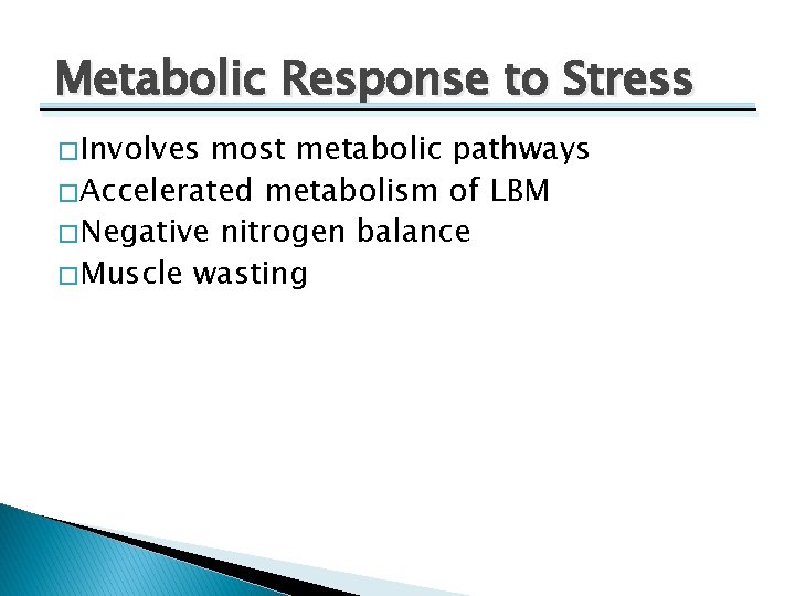 Metabolic Response to Stress � Involves most metabolic pathways � Accelerated metabolism of LBM
