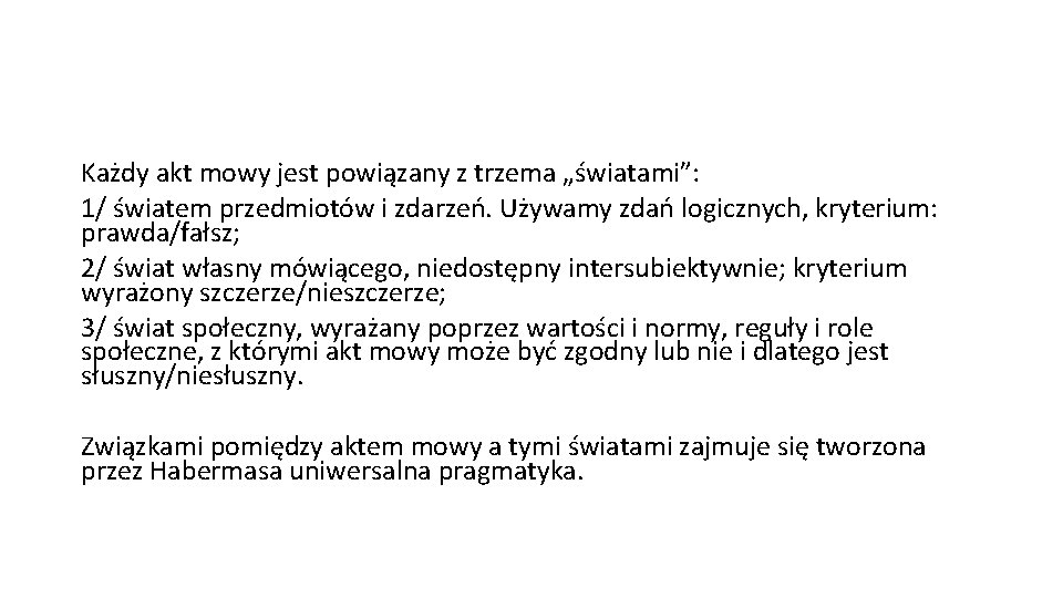 Każdy akt mowy jest powiązany z trzema „światami”: 1/ światem przedmiotów i zdarzeń. Używamy