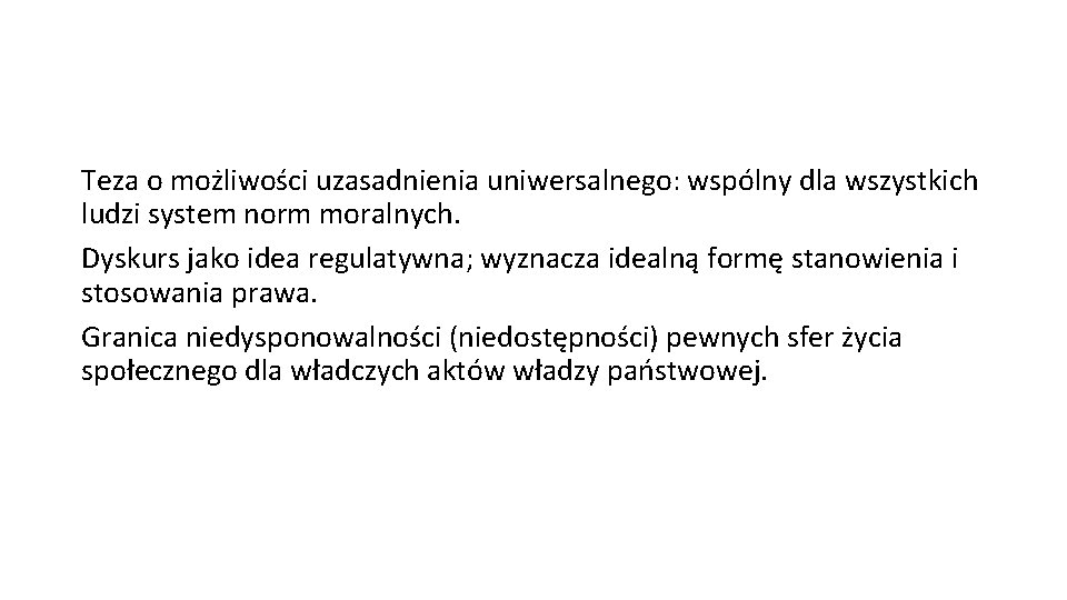 Teza o możliwości uzasadnienia uniwersalnego: wspólny dla wszystkich ludzi system norm moralnych. Dyskurs jako Teza o możliwości uzasadnienia uniwersalnego: wspólny dla wszystkich ludzi system norm moralnych. Dyskurs jako