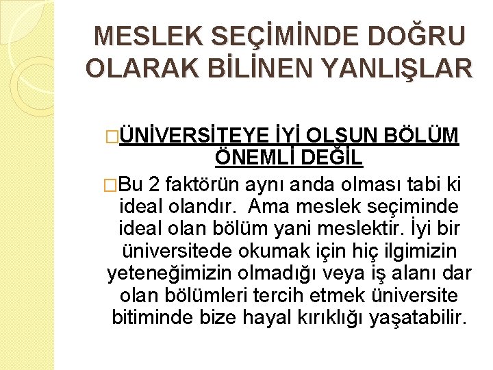 MESLEK SEÇİMİNDE DOĞRU OLARAK BİLİNEN YANLIŞLAR �ÜNİVERSİTEYE İYİ OLSUN BÖLÜM ÖNEMLİ DEĞİL �Bu 2