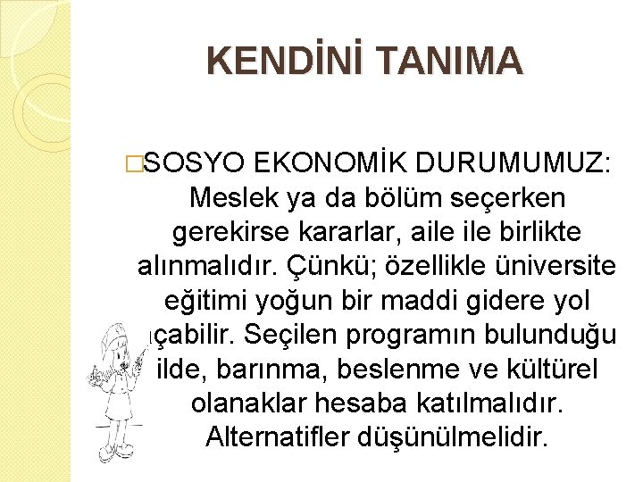 KENDİNİ TANIMA �SOSYO EKONOMİK DURUMUMUZ: Meslek ya da bölüm seçerken gerekirse kararlar, aile birlikte