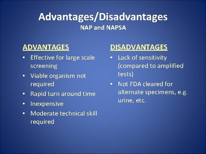 Advantages/Disadvantages NAP and NAPSA ADVANTAGES DISADVANTAGES • Effective for large scale screening • Viable