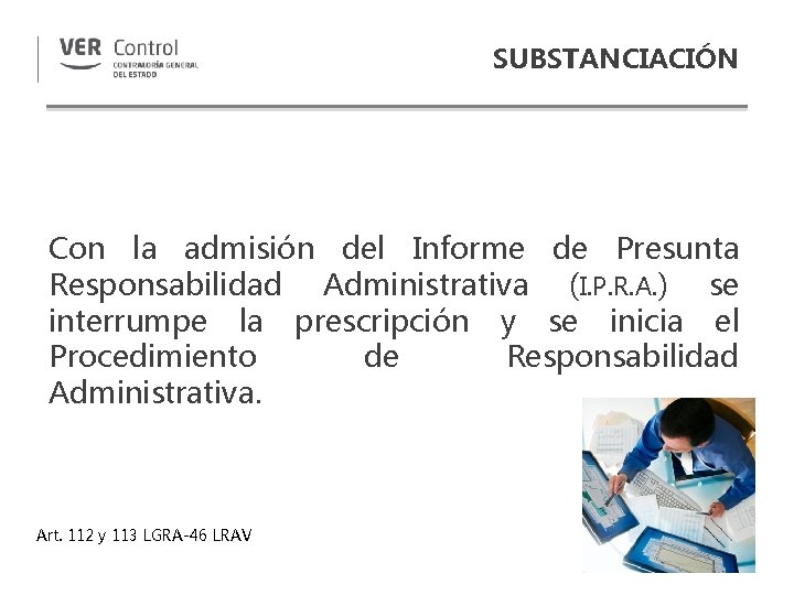 SUBSTANCIACIÓN Con la admisión del Informe de Presunta Responsabilidad Administrativa (I. P. R. A.