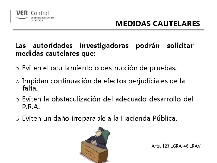 MEDIDAS CAUTELARES Las autoridades investigadoras medidas cautelares que: podrán solicitar o Eviten el ocultamiento