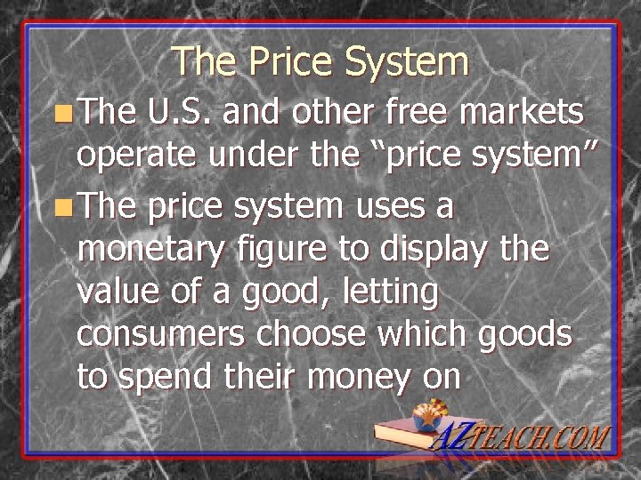 The Price System n The U. S. and other free markets operate under the