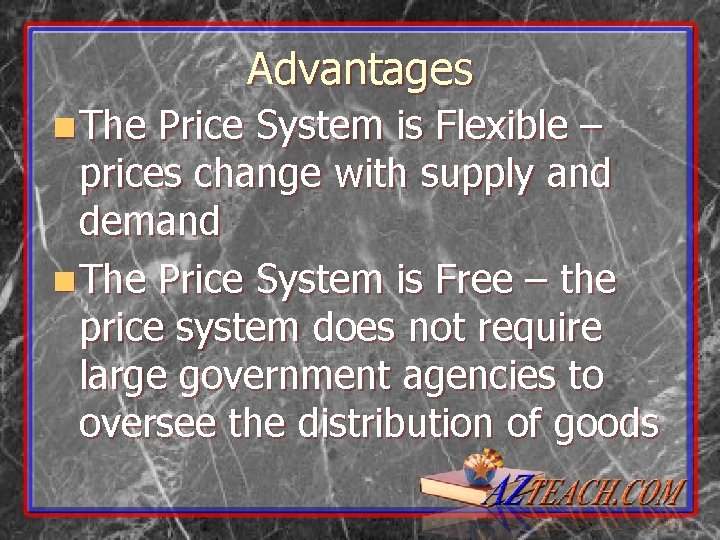 Advantages n The Price System is Flexible – prices change with supply and demand