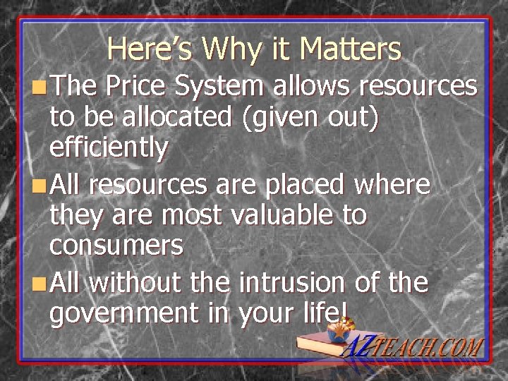 Here’s Why it Matters n The Price System allows resources to be allocated (given