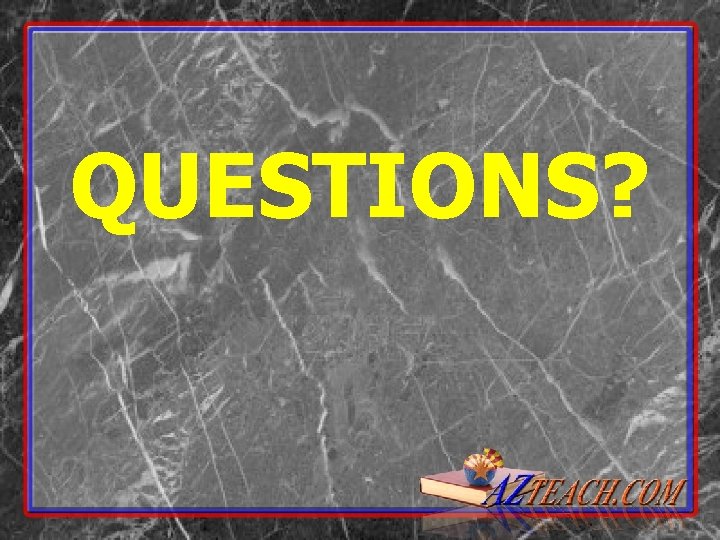 QUESTIONS? 