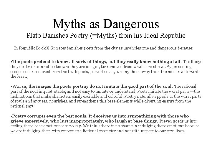 Myths as Dangerous Plato Banishes Poetry (=Myths) from his Ideal Republic In Republic Book