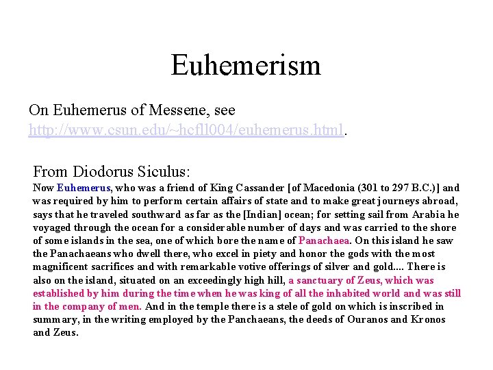 Euhemerism On Euhemerus of Messene, see http: //www. csun. edu/~hcfll 004/euhemerus. html. From Diodorus