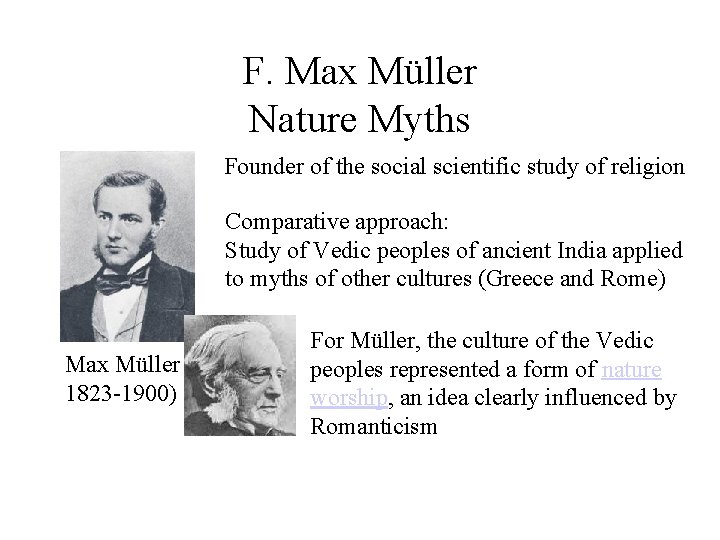 F. Max Müller Nature Myths Founder of the social scientific study of religion Comparative