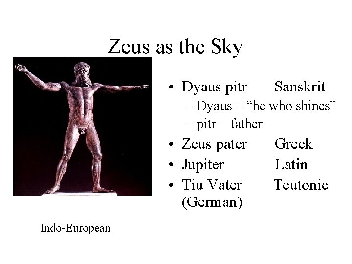 Zeus as the Sky • Dyaus pitr Sanskrit – Dyaus = “he who shines”