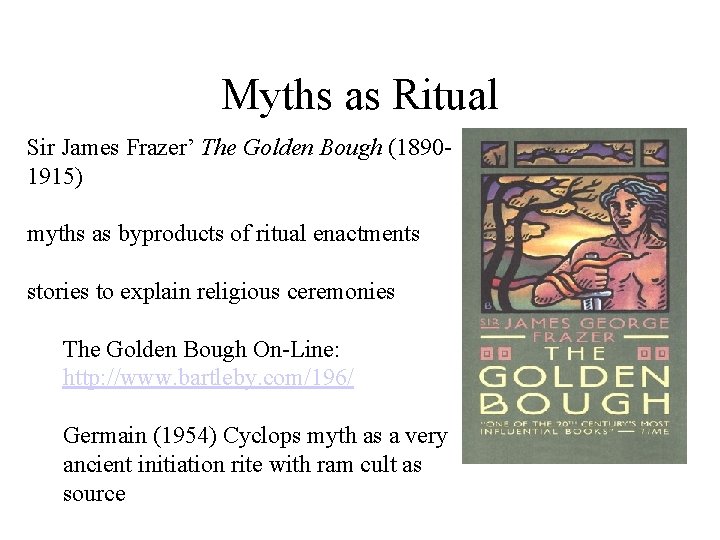 Myths as Ritual Sir James Frazer’ The Golden Bough (18901915) myths as byproducts of