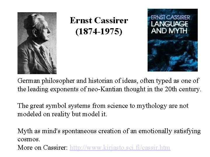 Ernst Cassirer (1874 -1975) German philosopher and historian of ideas, often typed as one