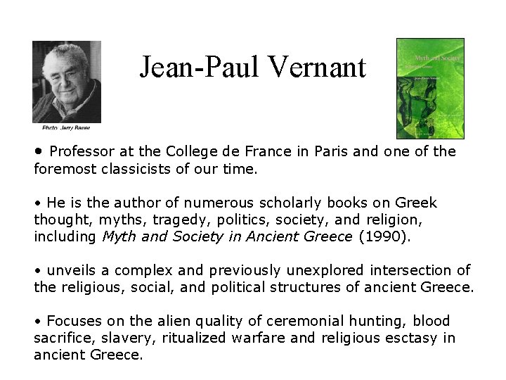 Jean-Paul Vernant • Professor at the College de France in Paris and one of