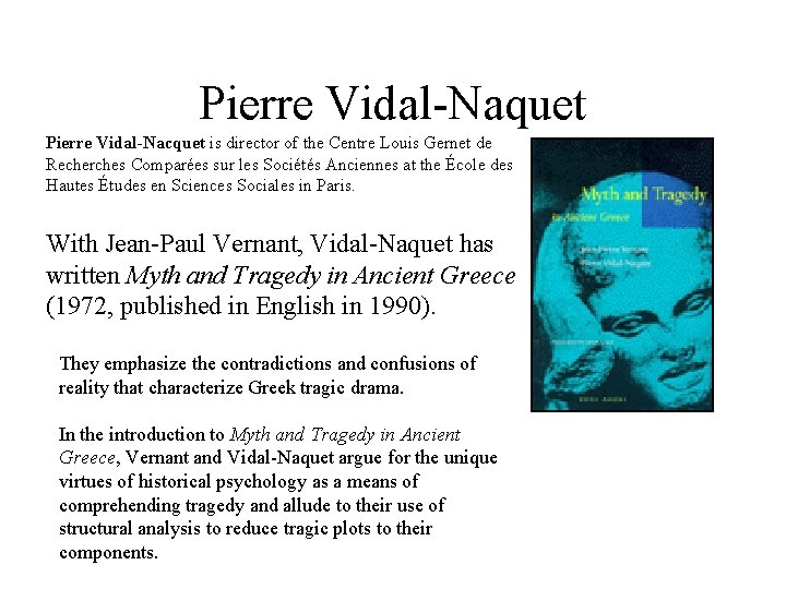 Pierre Vidal-Naquet Pierre Vidal-Nacquet is director of the Centre Louis Gernet de Recherches Comparées