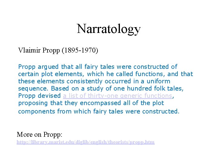 Narratology Vlaimir Propp (1895 -1970) Propp argued that all fairy tales were constructed of