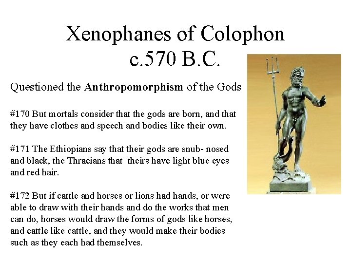 Xenophanes of Colophon c. 570 B. C. Questioned the Anthropomorphism of the Gods #170