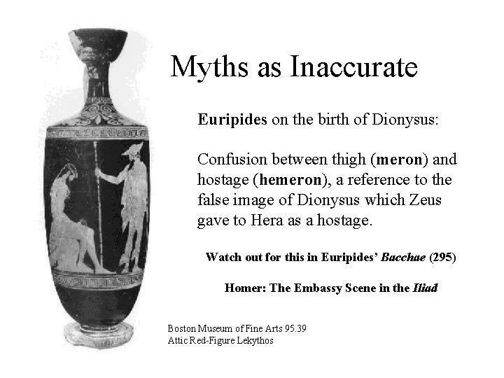  Myths as Inaccurate Euripides on the birth of Dionysus: Confusion between thigh (meron)