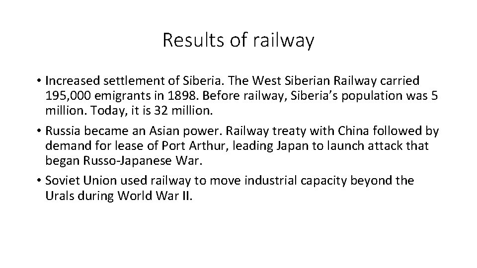 Results of railway • Increased settlement of Siberia. The West Siberian Railway carried 195,
