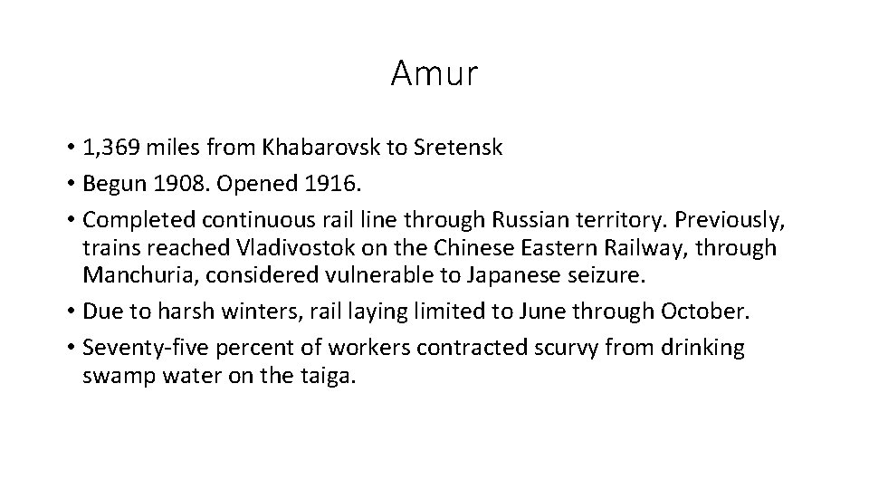 Amur • 1, 369 miles from Khabarovsk to Sretensk • Begun 1908. Opened 1916.