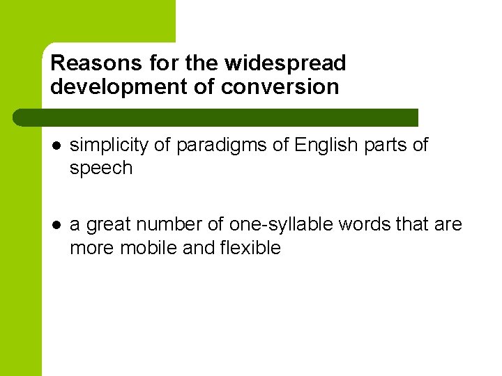 Reasons for the widespread development of conversion l simplicity of paradigms of English parts