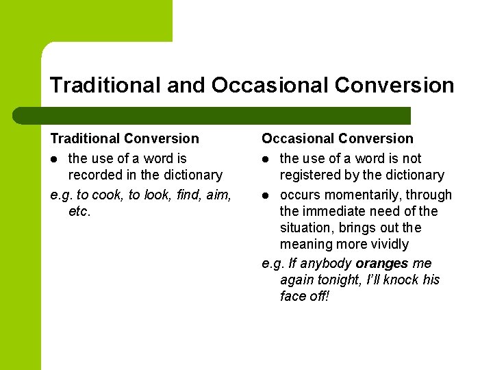 Traditional and Occasional Conversion Traditional Conversion l the use of a word is recorded