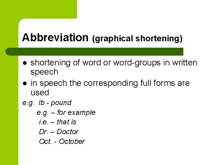 Abbreviation (graphical shortening) l l shortening of word or word-groups in written speech in