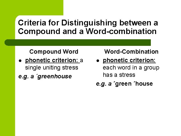 Criteria for Distinguishing between a Compound a Word-combination Compound Word l phonetic criterion: a