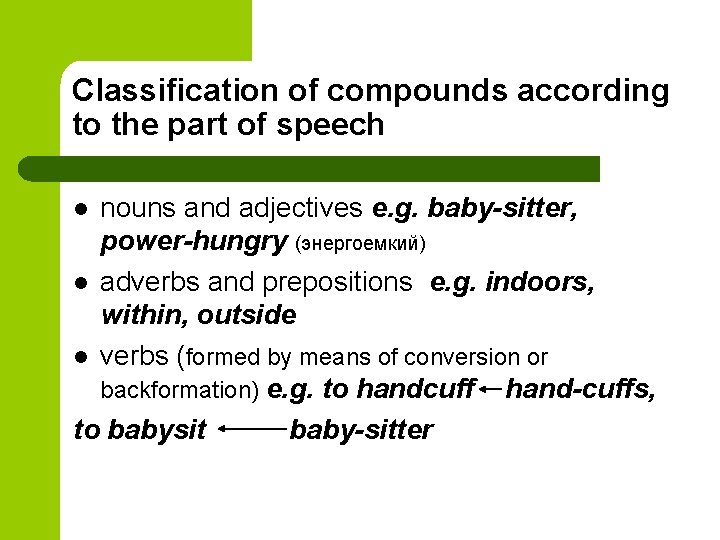 Classification of compounds according to the part of speech nouns and adjectives e. g.