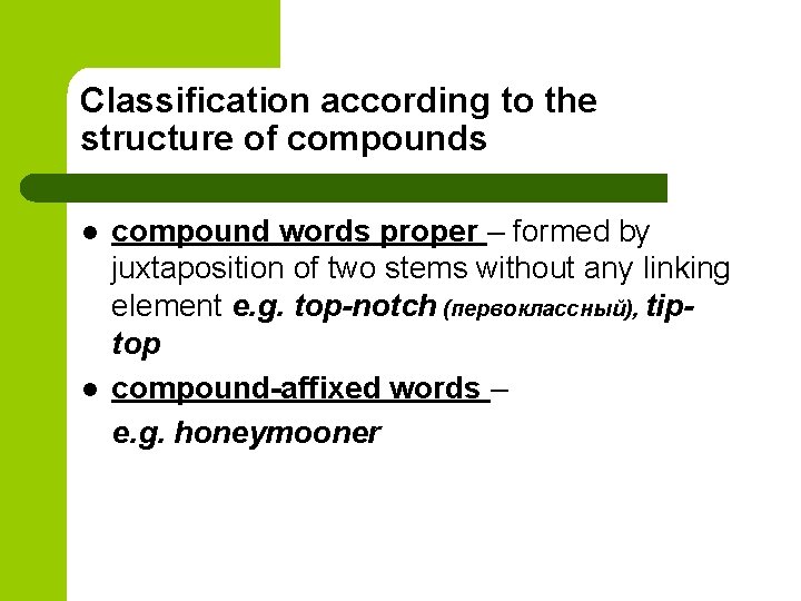 Classification according to the structure of compounds l l compound words proper – formed