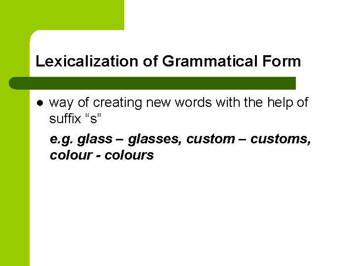 Lexicalization of Grammatical Form l way of creating new words with the help of