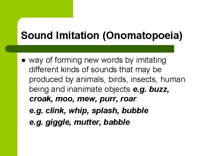 Sound Imitation (Onomatopoeia) l way of forming new words by imitating different kinds of