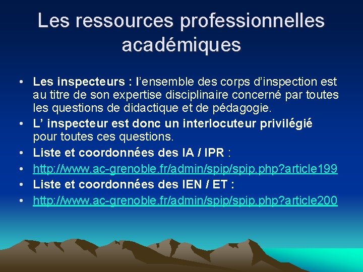 Les ressources professionnelles académiques • Les inspecteurs : l’ensemble des corps d’inspection est au