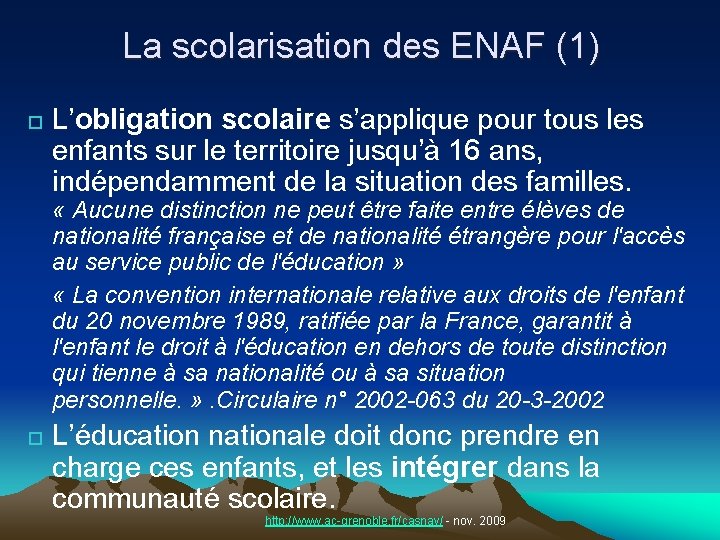 La scolarisation des ENAF (1) L’obligation scolaire s’applique pour tous les enfants sur le