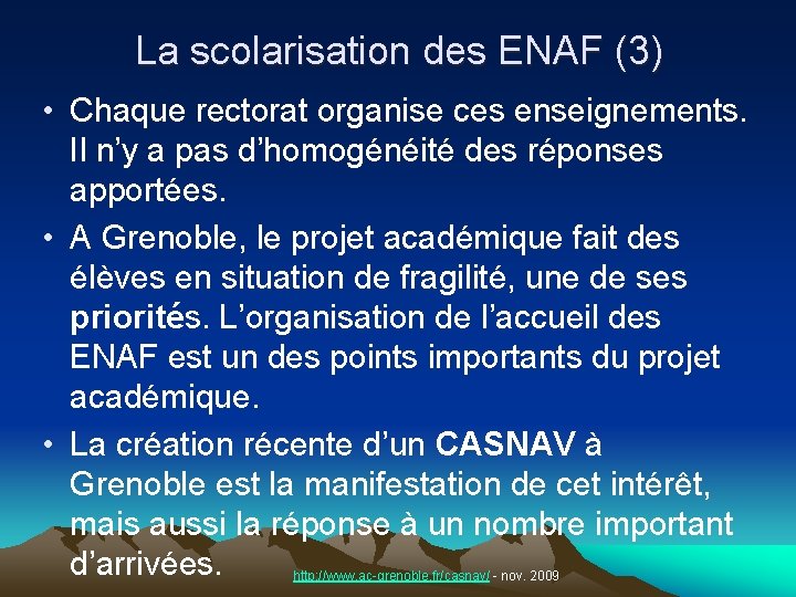 La scolarisation des ENAF (3) • Chaque rectorat organise ces enseignements. Il n’y a